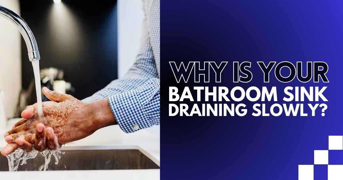 Why Is Your Bathroom Sink Draining Slowly