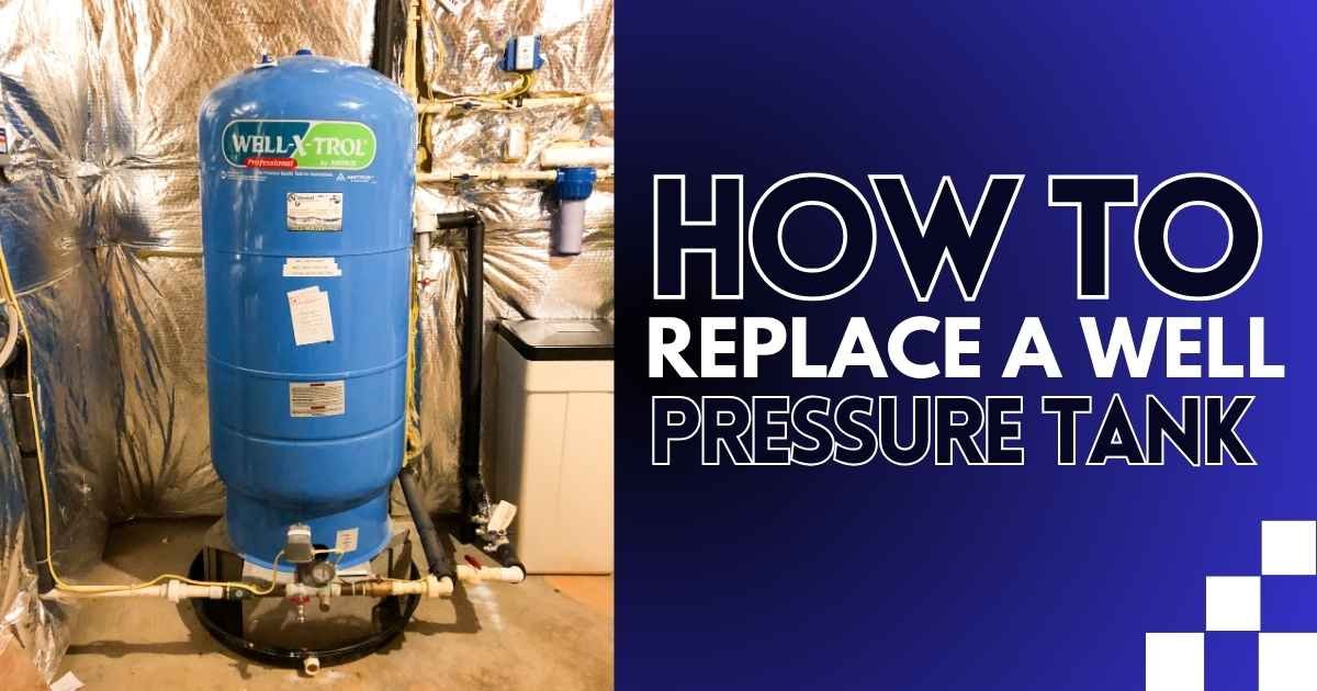 How to Replace a Well Pressure Tank