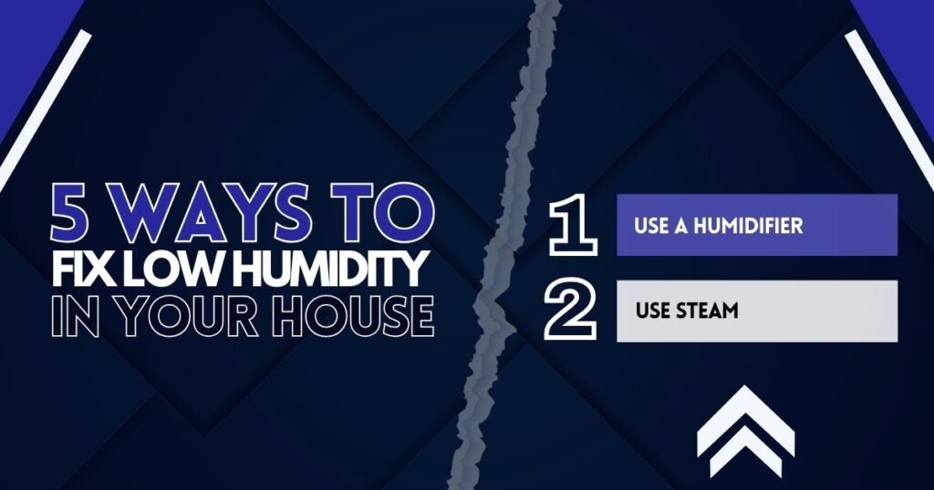 Use a Humidifier and Use Steam