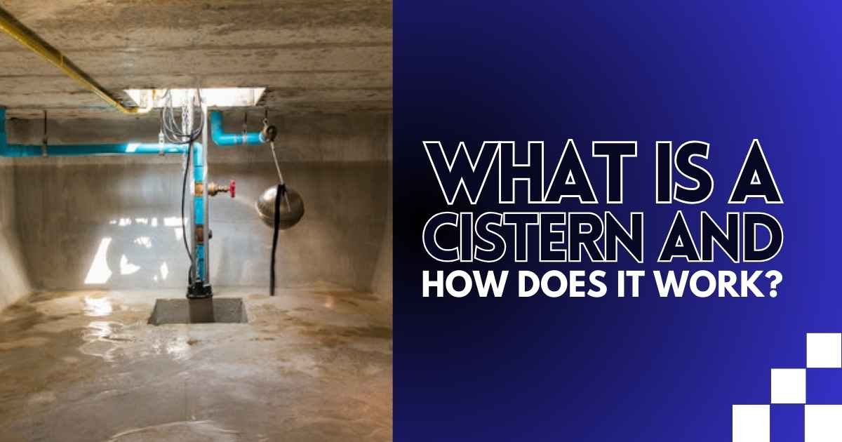 What Is a Cistern and How Does It Work