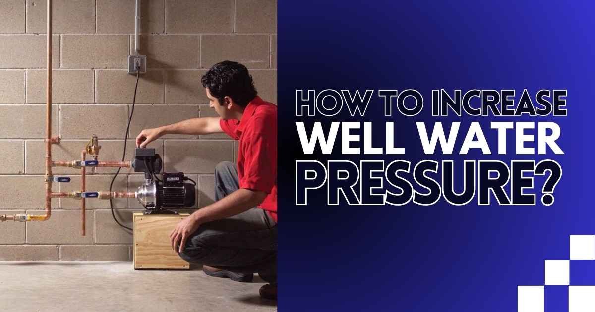 How To Increase Well Water Pressure