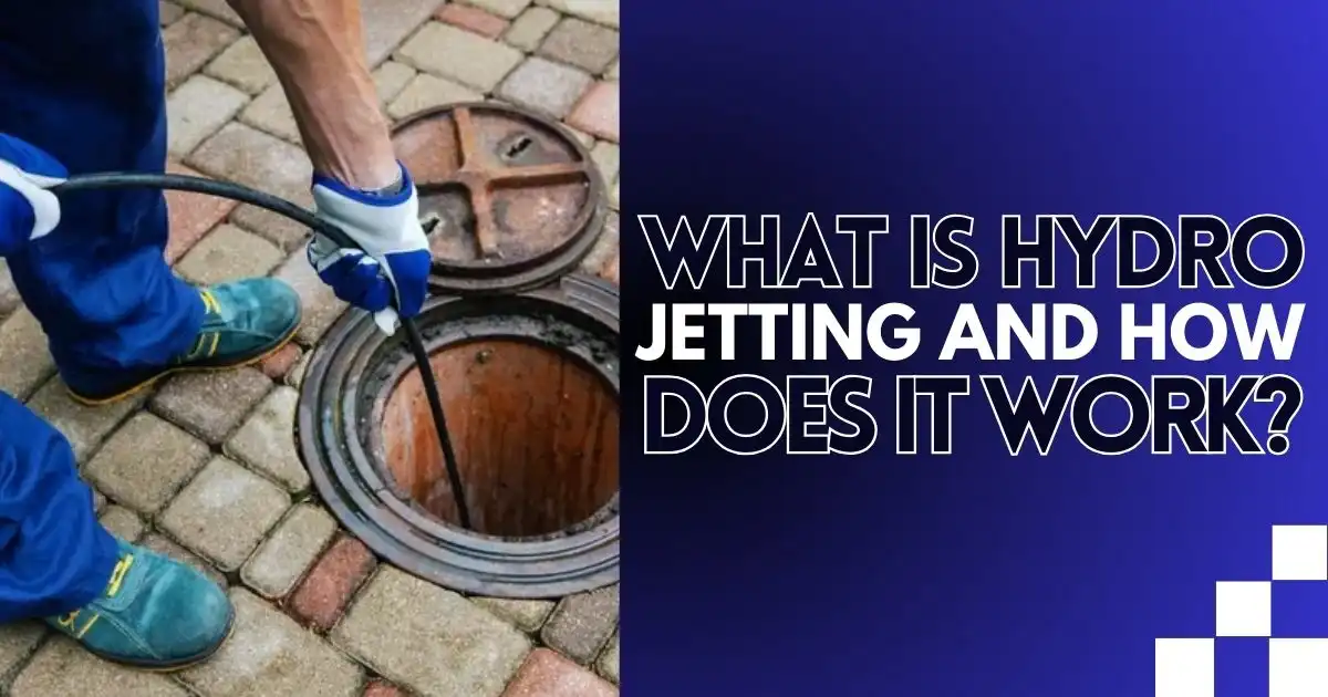 What Is Hydro Jetting And How Does It Work