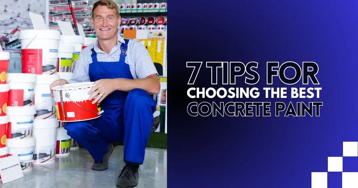 7 Tips for Choosing the Best Concrete Paint