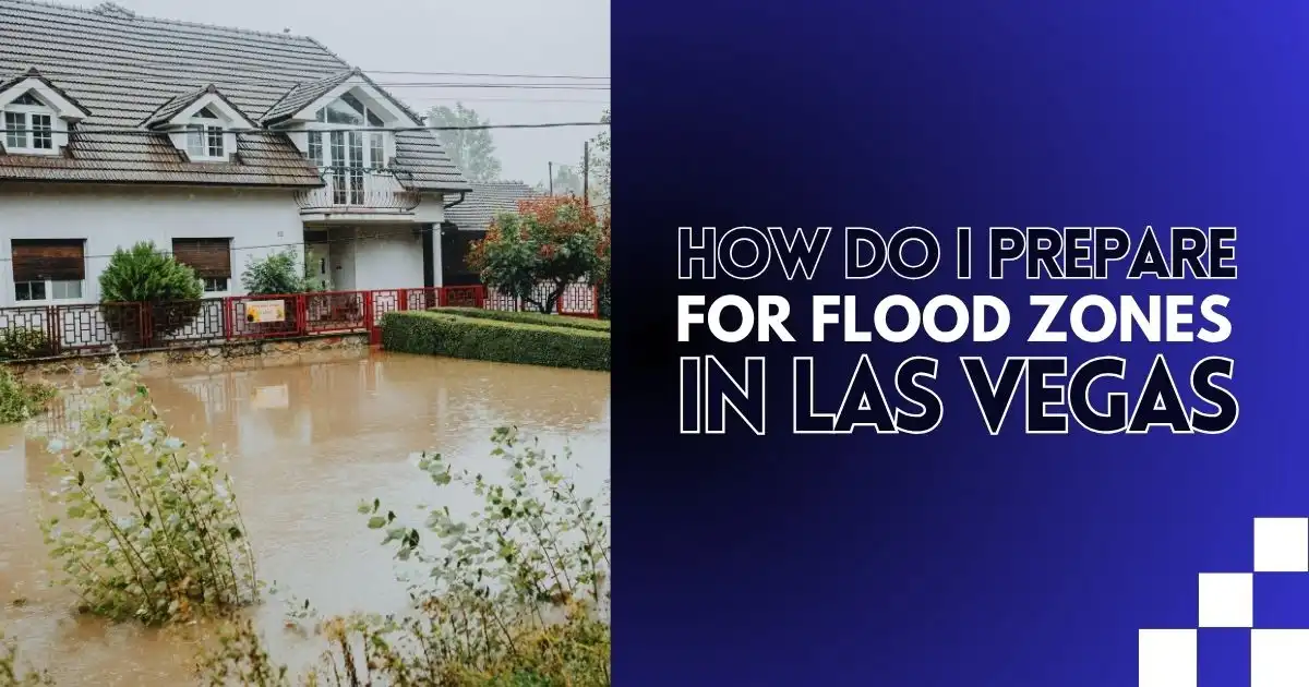 How Do I Prepare for Flood Zones in Las Vegas