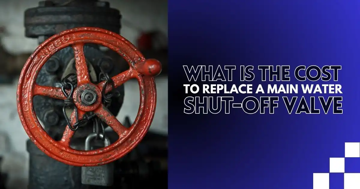 What Is the Cost to Replace a Main Water Shut-Off Valve